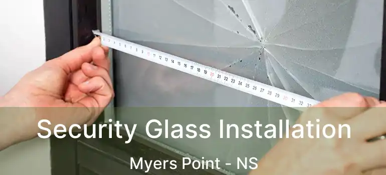  Security Glass Installation Myers Point - NS