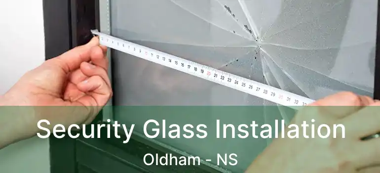  Security Glass Installation Oldham - NS