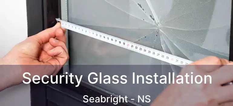  Security Glass Installation Seabright - NS