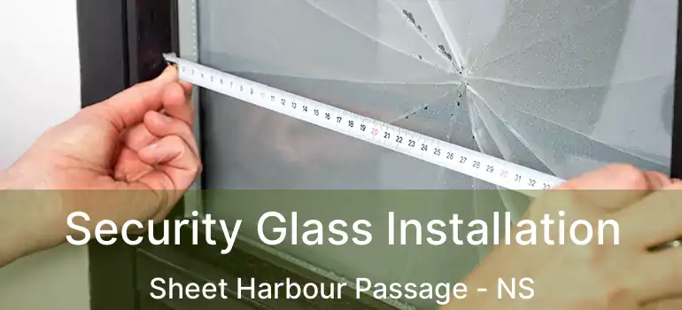  Security Glass Installation Sheet Harbour Passage - NS