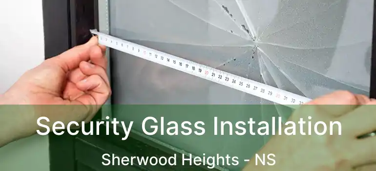  Security Glass Installation Sherwood Heights - NS