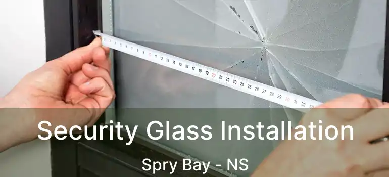  Security Glass Installation Spry Bay - NS