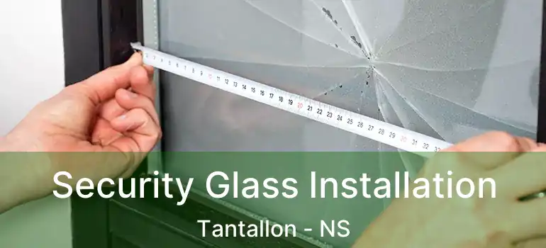  Security Glass Installation Tantallon - NS