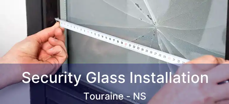  Security Glass Installation Touraine - NS