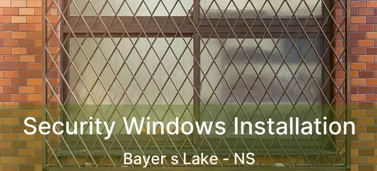  Security Windows Installation Bayer s Lake - NS