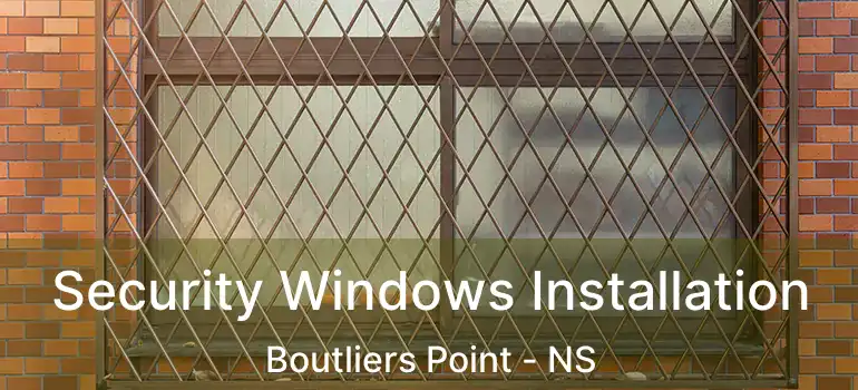  Security Windows Installation Boutliers Point - NS