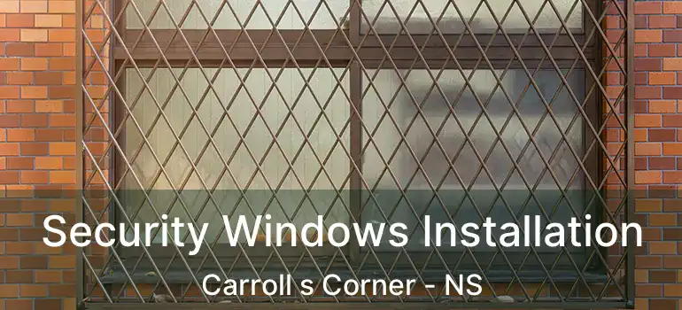  Security Windows Installation Carroll s Corner - NS