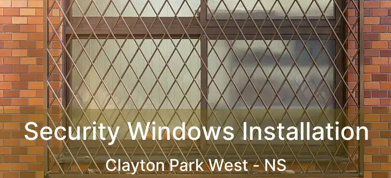  Security Windows Installation Clayton Park West - NS