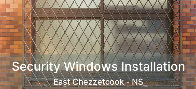  Security Windows Installation East Chezzetcook - NS