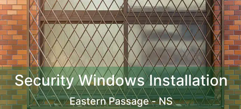  Security Windows Installation Eastern Passage - NS