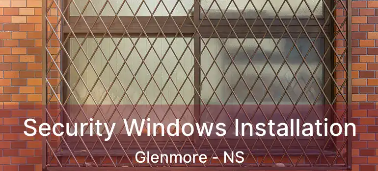  Security Windows Installation Glenmore - NS