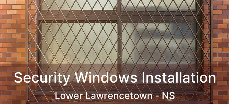  Security Windows Installation Lower Lawrencetown - NS