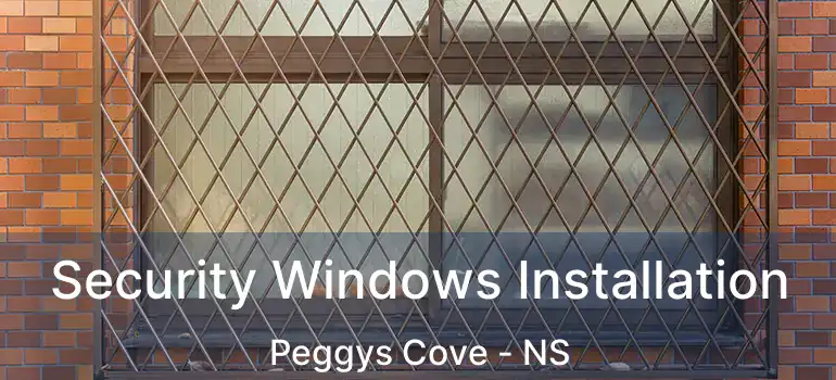  Security Windows Installation Peggys Cove - NS