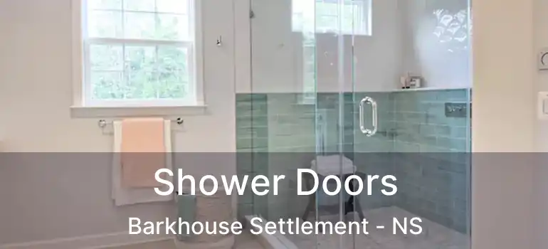  Shower Doors Barkhouse Settlement - NS