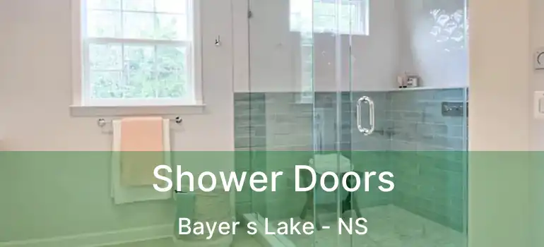  Shower Doors Bayer s Lake - NS