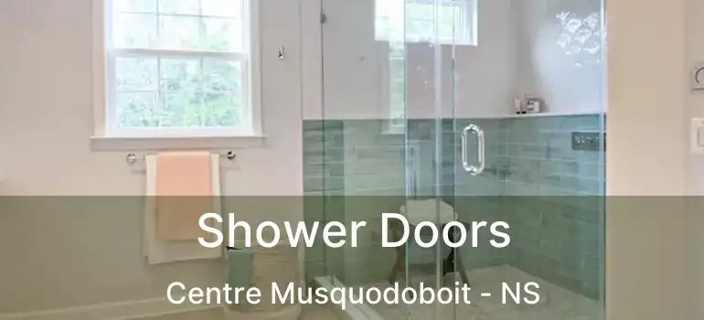  Shower Doors Centre Musquodoboit - NS