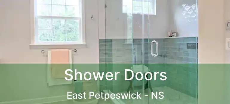  Shower Doors East Petpeswick - NS