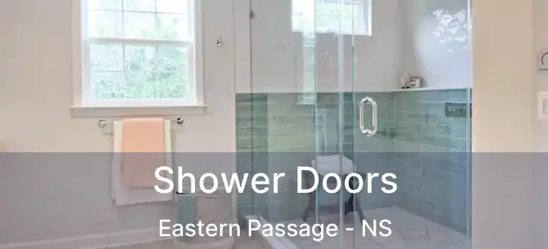  Shower Doors Eastern Passage - NS