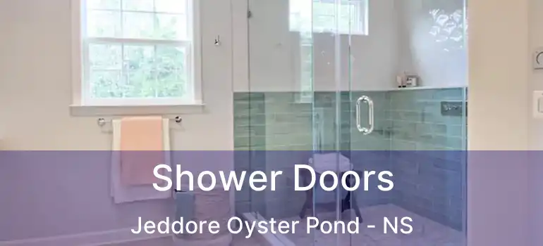  Shower Doors Jeddore Oyster Pond - NS