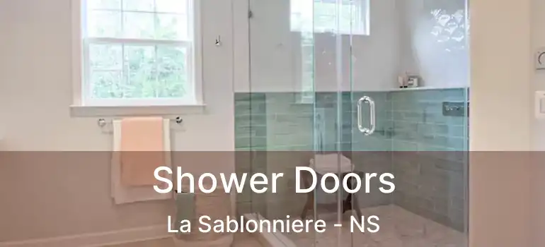  Shower Doors La Sablonniere - NS