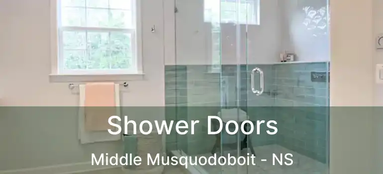  Shower Doors Middle Musquodoboit - NS