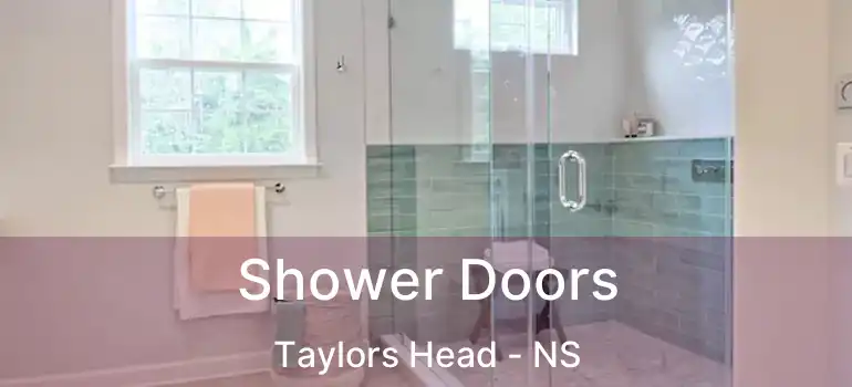  Shower Doors Taylors Head - NS