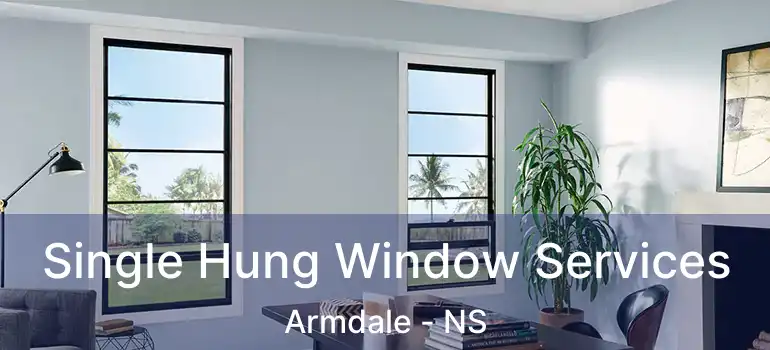  Single Hung Window Services Armdale - NS