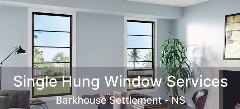  Single Hung Window Services Barkhouse Settlement - NS