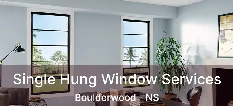  Single Hung Window Services Boulderwood - NS