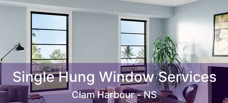  Single Hung Window Services Clam Harbour - NS