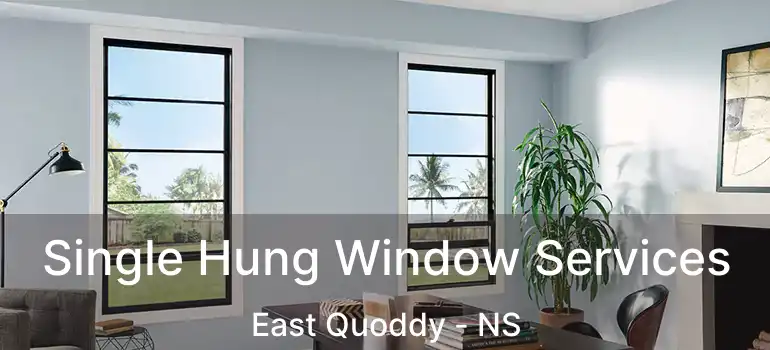  Single Hung Window Services East Quoddy - NS