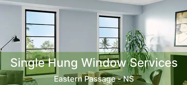  Single Hung Window Services Eastern Passage - NS