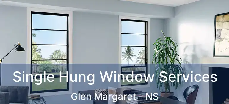  Single Hung Window Services Glen Margaret - NS