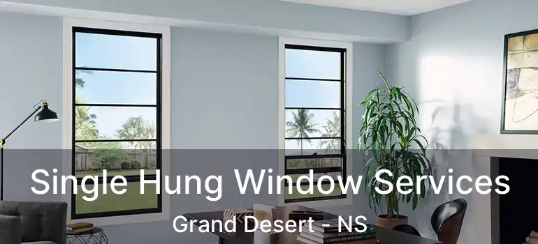  Single Hung Window Services Grand Desert - NS