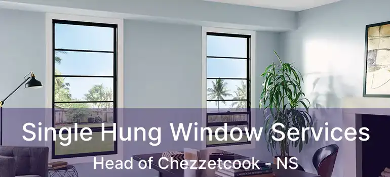  Single Hung Window Services Head of Chezzetcook - NS