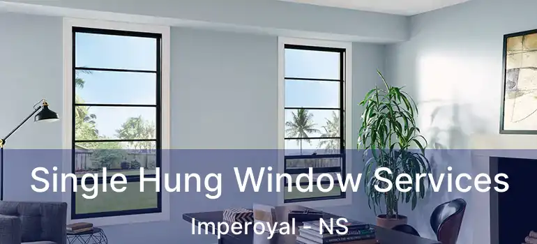  Single Hung Window Services Imperoyal - NS