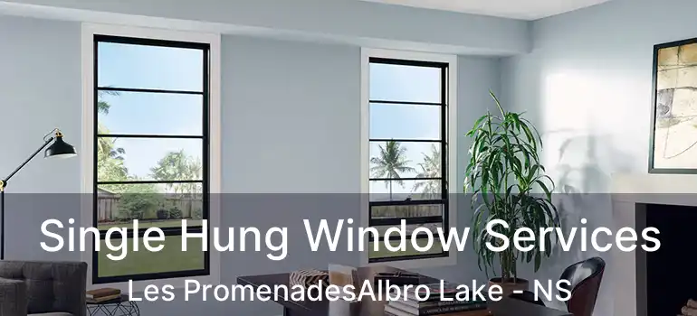  Single Hung Window Services Les PromenadesAlbro Lake - NS