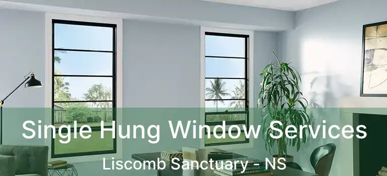  Single Hung Window Services Liscomb Sanctuary - NS