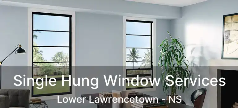  Single Hung Window Services Lower Lawrencetown - NS