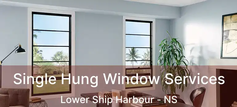  Single Hung Window Services Lower Ship Harbour - NS