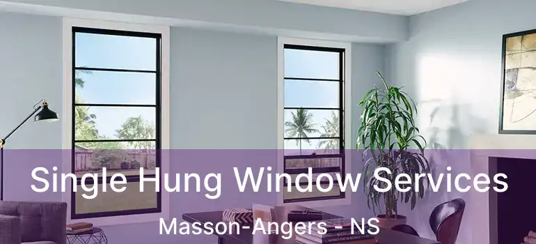  Single Hung Window Services Masson-Angers - NS