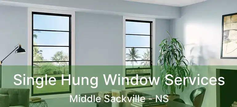  Single Hung Window Services Middle Sackville - NS