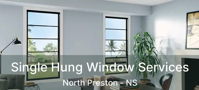  Single Hung Window Services North Preston - NS