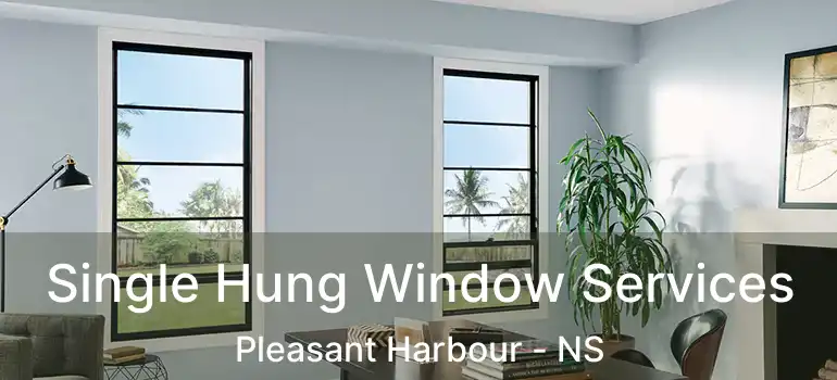  Single Hung Window Services Pleasant Harbour - NS