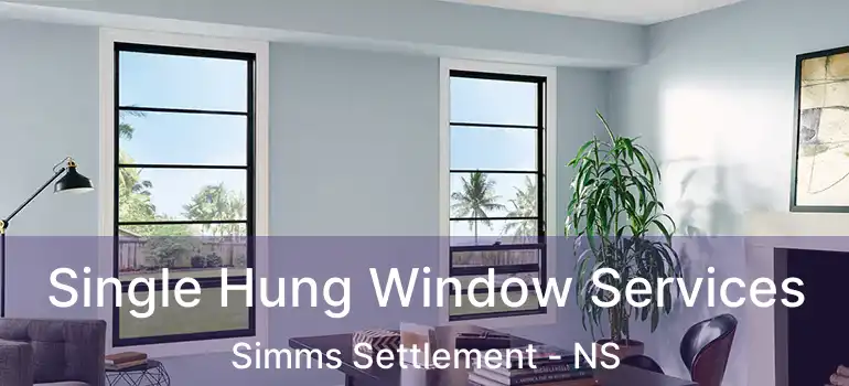  Single Hung Window Services Simms Settlement - NS