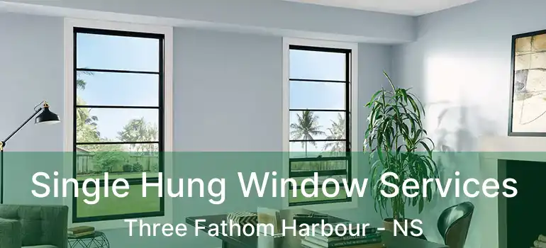  Single Hung Window Services Three Fathom Harbour - NS