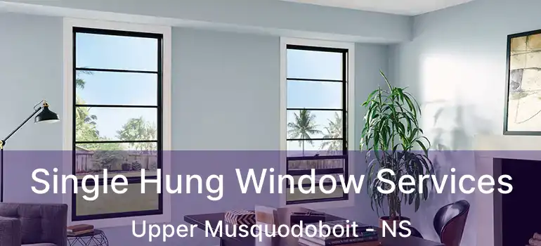  Single Hung Window Services Upper Musquodoboit - NS