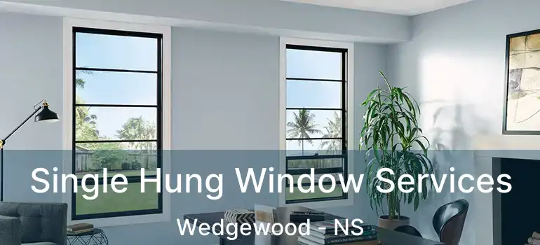  Single Hung Window Services Wedgewood - NS