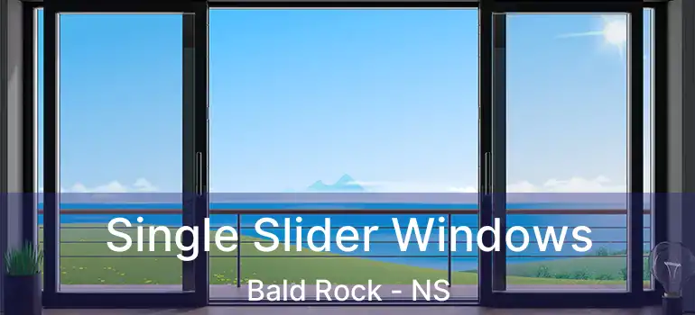  Single Slider Windows Bald Rock - NS