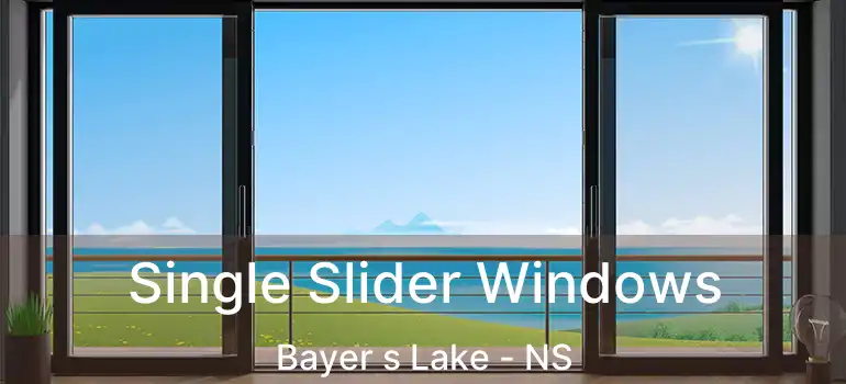  Single Slider Windows Bayer s Lake - NS